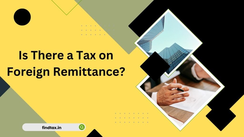 Is There a Tax on Foreign Remittance